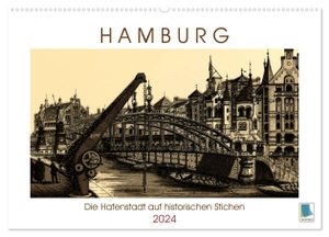 Calvendo, Calvendo. Hamburg: Die Hafenstadt auf historischen Stichen (Wandkalender 2024 DIN A2 quer), CALVENDO Monatskalender - Hamburg: Das Tor zur Welt um 1890. Calvendo Verlag, 2023.