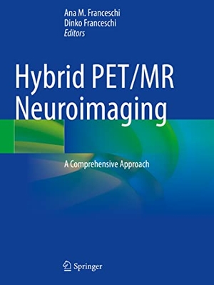 Franceschi, Dinko / Ana M. Franceschi (Hrsg.). Hybrid PET/MR Neuroimaging - A Comprehensive Approach. Springer International Publishing, 2022.