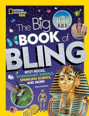 Davidson, Rose. The Big Book of Bling - Ritzy Rocks, Extravagant Animals, Sparkling Science, and More!. Disney - Rhcb, 2019.