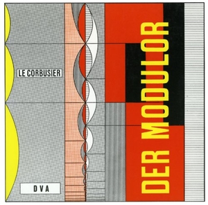 LeCorbusier. Le Corbusier - Der Modulor - Darstellung eines in Architektur u. Technik allg. anwendbaren harmonischen Maßes im menschl. Maßstab. DVA Dt.Verlags-Anstalt, 2007.