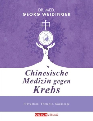 Weidinger, Georg. Chinesische Medizin gegen Krebs - Prävention, Therapie, Nachsorge. NOVA MD, 2020.
