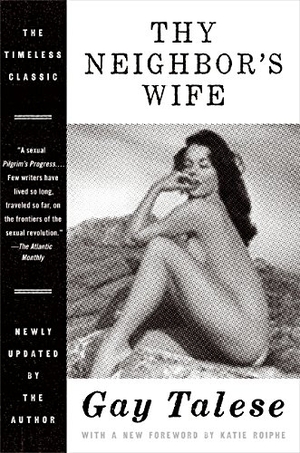 Talese, Gay. Thy Neighbor's Wife. HarperCollins, 2013.