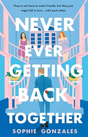 Gonzales, Sophie. Never Ever Getting Back Together. St. Martin's Publishing Group, 2022.