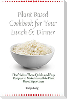 Plant Based Cookbook for Your Lunch & Dinner