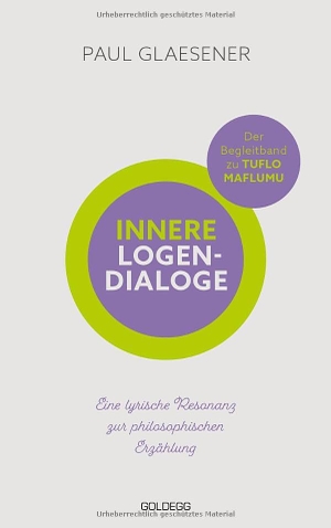 Glaesener, Paul. Innere Logen-Dialoge - Eine lyrische Resonanz zur philosophischen Erzählung. Goldegg Verlag GmbH, 2026.