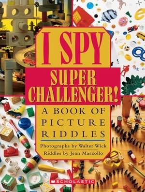 Marzollo, Jean. I Spy Super Challenger: A Book of Picture Riddles. Scholastic Inc., 1997.