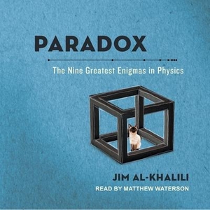 Al-Khalili, Jim. Paradox Lib/E: The Nine Greatest Enigmas in Physics. Tantor, 2019.
