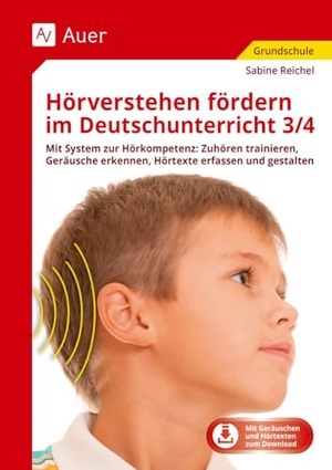 Reichel, Sabine. Hörverstehen fördern im Deutschunterricht 3-4 - Mit System zur Hörkompetenz: Zuhören trainieren, Geräusche erkennen, Hörtexte erfassen und gestalten (3. und 4. Klasse). Auer Verlag i.d.AAP LW, 2019.