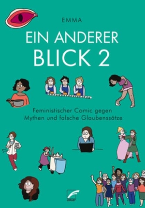 Emma. Ein anderer Blick 2 - Feministischer Comic gegen Mythen und falsche Glaubenssätze. Unrast Verlag, 2022.