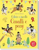 Cavalli e pony. Coloro e incollo. Con adesivi