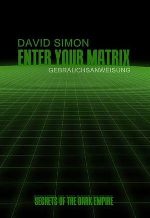 Simon, David. Enter your Matrix - Gebrauchsanweisung. Idea Verlag GmbH, 2004.