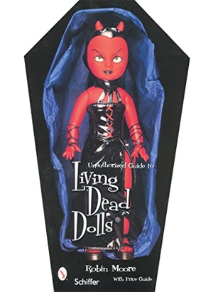 Moore, Robin. Unauthorized Guide to Collecting Living Dead Dolls(tm). Schiffer Publishing, 2005.