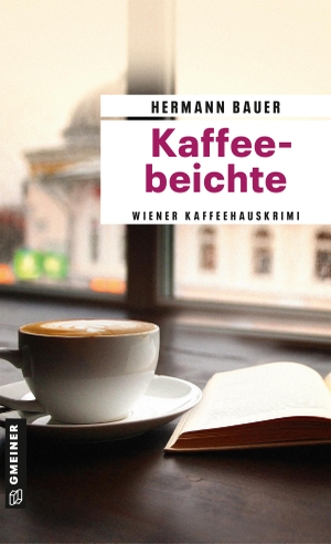 Bauer, Hermann. Kaffeebeichte - Wiener Kaffeehauskrimi. Gmeiner Verlag, 2023.
