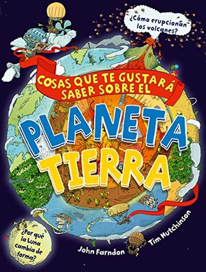 Farndon, John. Cosas que te gustará saber sobre el planeta Tierra. Editorial Edebé, 2019.