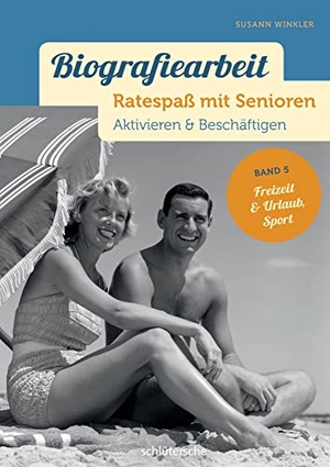 Winkler, Susann. Biografiearbeit. Ratespaß mit Senioren - Aktivieren & Beschäftigen. Band 5: Freizeit & Urlaub, Sport. Schlütersche Verlag, 2016.