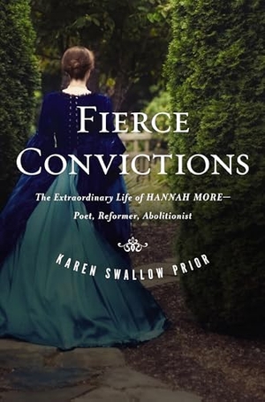 Prior, Karen Swallow. Fierce Convictions - The Extraordinary Life of Hannah More: Poet, Reformer, Abolitionist. Thomas Nelson, 2026.