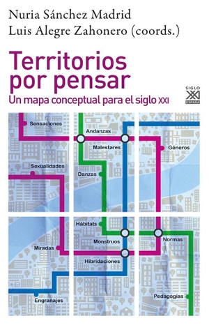Alegre Saz, Luis. Territorios por pensar : un mapa conceptual para el siglo XXI. Siglo XXI de España Editores, S.A., 2019.