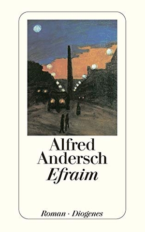 Andersch, Alfred. Efraim. Diogenes Verlag AG, 2006.
