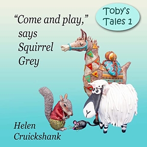 Cruickshank, Helen. "Let's go play," says Squirrel Grey. Blue Seabird Clay Designs, 2022.