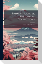 Primary Sources, Historical Collections