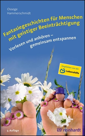 Ossege, Tina M. / Doris Hammerschmidt. Fantasiegeschichten für Menschen mit geistiger Beeinträchtigung - Vorlesen und anhören - gemeinsam entspannen. Reinhardt Ernst, 2022.