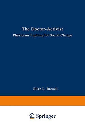 Carman, Rebecca W. / Ellen L. Bassuk. The Doctor-Activist - Physicians Fighting for Social Change. Springer US, 1996.
