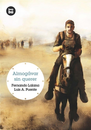 Lalana, Fernando / Luis A Puente. Almogávar Sin Querer. Editorial Casals S.A., 2011.