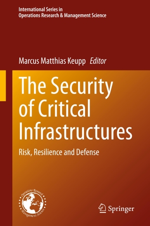 Keupp, Marcus Matthias (Hrsg.). The Security of Critical Infrastructures - Risk, Resilience and Defense. Springer International Publishing, 2020.