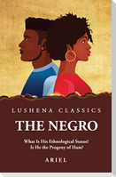 The Negro What Is His Ethnological Status? Is He the Progeny of Ham?
