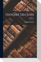 Histoire Des Juifs; Volume 5