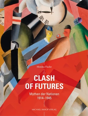 Flacke, Monika (Hrsg.). Clash of Futures - Mythen der Nationen 1914-1945. Imhof Verlag, 2026.