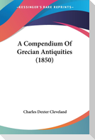 A Compendium Of Grecian Antiquities (1850)