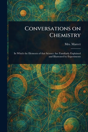 Marcet,. Conversations on Chemistry. Creative Media Partners, LLC, 2025.