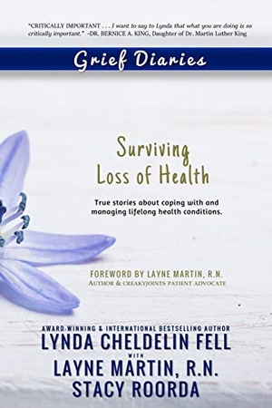 Cheldelin Fell, Lynda / Martin, Layne et al. Grief Diaries - Surviving Loss of Health. AlyBlue Media, 2015.
