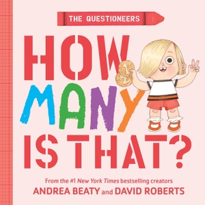 Beaty, Andrea. The Questioneers: How Many Is That? - A Board Book. Abrams Appleseed, 2026.
