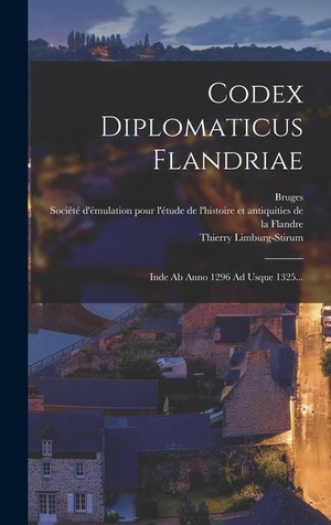 Bruges. Codex Diplomaticus Flandriae - Inde Ab Anno 1296 Ad Usque 1325.... Tradd Street Press, 2022.