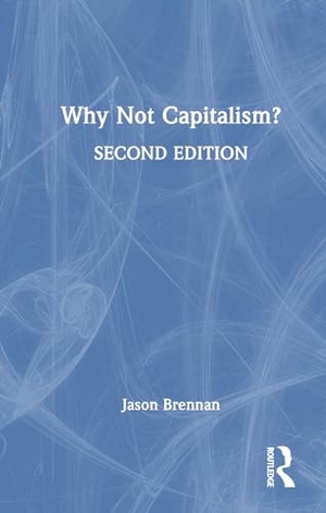 Brennan, Jason. Why Not Capitalism?. Taylor & Francis Ltd, 2024.