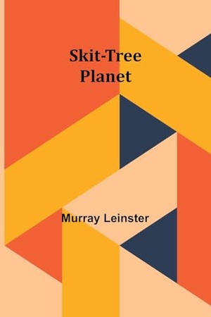 Leinster, Murray. Skit-tree planet. Alpha Edition, 2024.