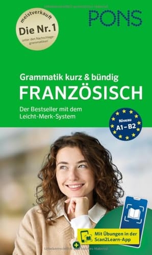 PONS Grammatik kurz & bündig Französisch - Der Bestseller mit dem Leicht-Merk-System für Anfänger und Fortgeschrittene mit Übungen in der Scan2Learn-App. Pons Langenscheidt GmbH, 2025.