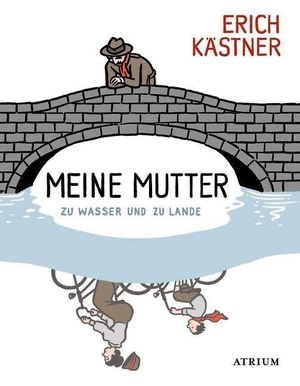 Kästner, Erich. Meine Mutter zu Wasser und zu Lande - Geschichten, Gedichte, Briefe. Atrium Verlag, 2010.