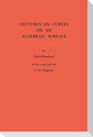 Lectures on Curves on an Algebraic Surface. (AM-59), Volume 59