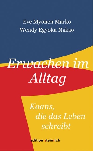 Marko, Eve Myonen / Wendy Egyoku Nakao. Erwachen im Alltag - Koans, die das Leben schreibt. Edition Steinrich, 2021.