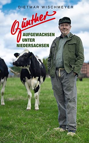 Wischmeyer, Dietmar. Günther - Aufgewachsen unter Niedersachsen. FSR Unterhaltungsbüro, 2020.