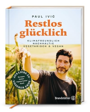 Ivic, Paul. Restlos glücklich - Klimafreundlich, nachhaltig, vegetarisch & vegan. Brandstätter Verlag, 2021.