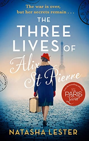 Lester, Natasha. The Three Lives of Alix St Pierre - a breathtaking historical romance set in war-torn Paris. Little, Brown Book Group, 2023.