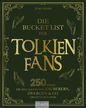Grimm, Tom. Die Bucket List für Tolkien Fans - 250 Dinge, die man als Fan von Zauberern, Zwergen & Co. erlebt haben muss - Das perfekte Geschenk für alle Herr der Ringe-Fans. PLAZA, 2022.