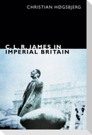 C. L. R. James in Imperial Britain