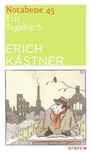 Kästner, Erich. Notabene 45 - Ein Tagebuch. Atrium Verlag, 2012.