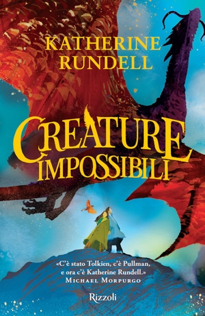 Rundell, Katherine. Creature impossibili. Rizzoli, 2023.