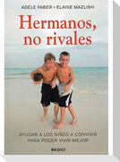 Hermanos, no rivales